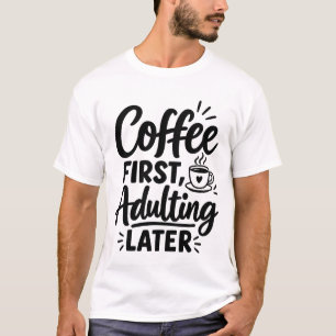 T-shirt Citation drôle "Café d'abord, devenir adulte plus