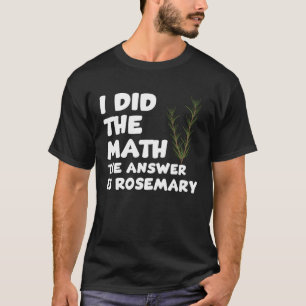 T-shirt Citation drôle d'amoureux du romarin Amour Plantes