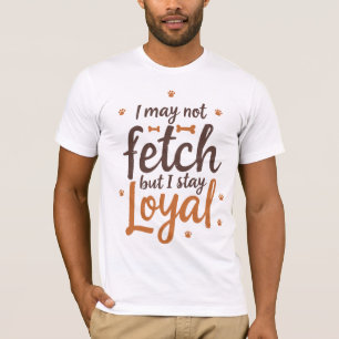 T-shirt Citation drôle de chien loyal - Art canin mignon