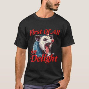 T-shirt Citation drôle de femme Opossum qui crie - D'abord