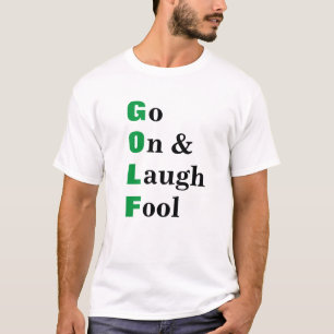 T-shirt Citation drôle de golf, allez rire idiot