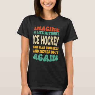 T-shirt Citation Drôle De Hockey Sur Glace Pour Les Amateu