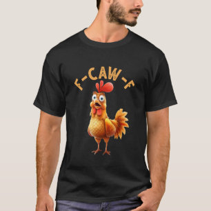 T-shirt Citation drôle de poulet F-Caw-F Coq