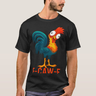 T-shirt Citation drôle de poulet humour F-caw-f Coq Meme