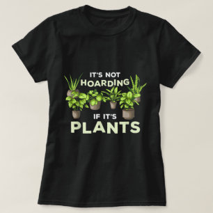 T-shirt Citation drôle de thésaurisation de plantes