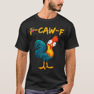 T-shirt Citation drôle d'humour de poulet Coq Meme Caw F