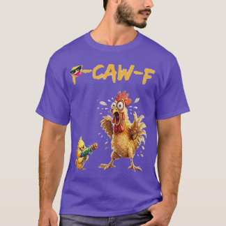 T-shirt Citation drôle d'humour de poulet Coq Meme Caw F p