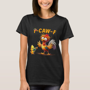 T-shirt Citation drôle d'humour de poulet Coq Meme Caw F P