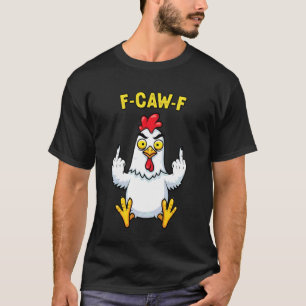 T-shirt Citation drôle d'humour de poulet F-Caw-F Coq Meme