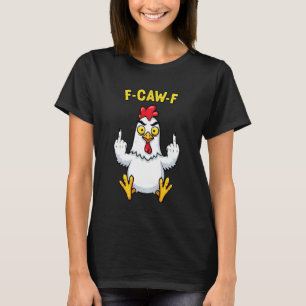 T-shirt Citation drôle d'humour de poulet F-Caw-F Coq Meme