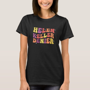 T-shirt Citation drôle Helen Keller Denier