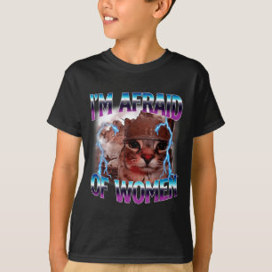 T-shirt Citation drôle humour peur des femmes chat mème an