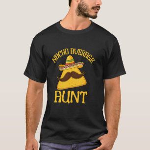 T-shirt Citation drôle Nacho Tante moyenne Cinco de Mayo M