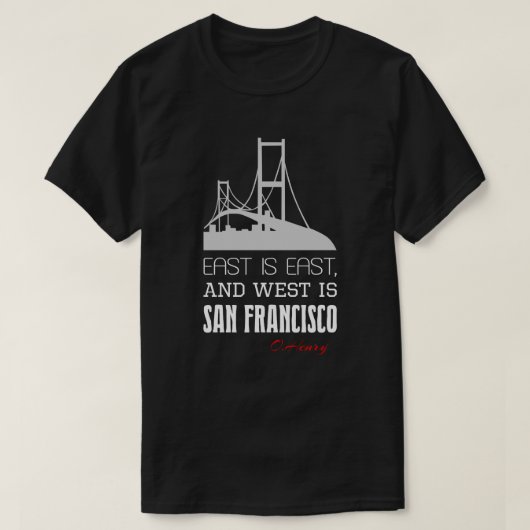 T-shirt Citation drôle O.Henry, Est, Ouest, San Francisco (Design devant)