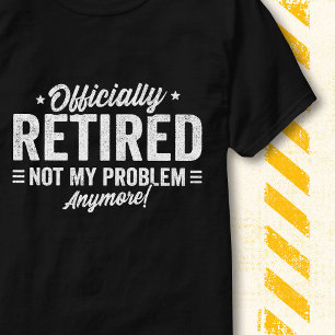 T-shirt Citation Drôle Officiellement à la Retraite Plus M