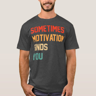 T-shirt Citation drôle Parfois Motivation Vous Trouve
