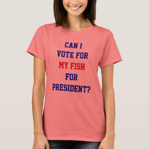 T-shirt Citation drôle politique Vote pour mon poisson pré