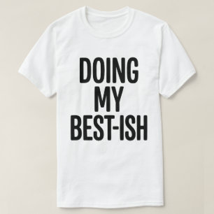 T-shirt Citation drôle pour faire de mon mieux