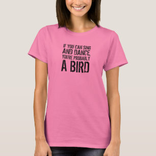 T-shirt Citation drôle : Si vous pouvez chanter et danser