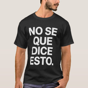 T-shirt Citation espagnole drôle No Se Que Dice Esto Sarca