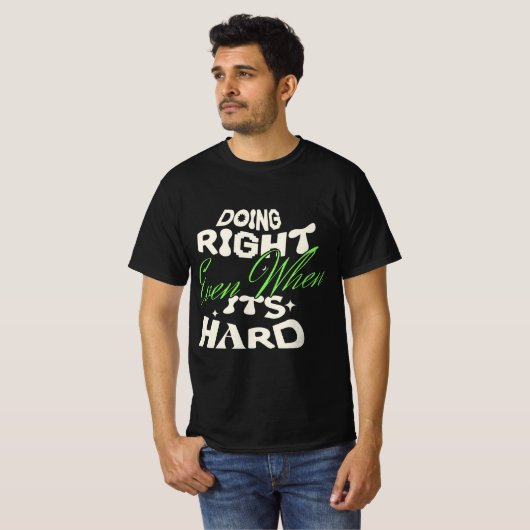 T-Shirt Citation Faire Même Quand C'est Difficile (Devant entier)