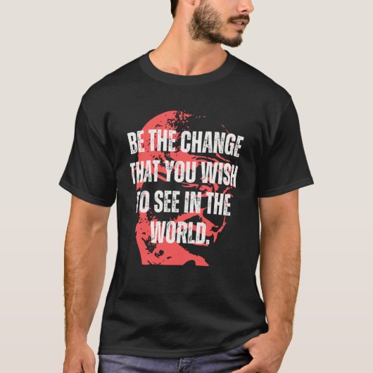 T-shirt Citation Gandhi Be The Change Citations Mahatma Ga (Devant)