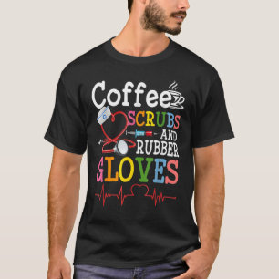 T-shirt Citation Infirmière Coffee Scrubs Et Gants En Caou