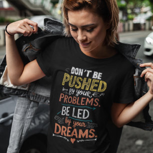 T-shirt Citation inspirante : Ne pas être poussé par votre