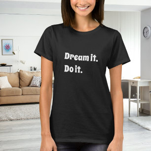 T-shirt Citation inspirante noir blanc rêve le fais le
