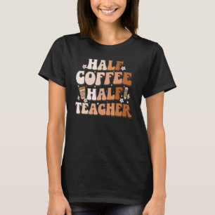 T-shirt Citation Inspirante Prof Enseignant Moitié Café Mo
