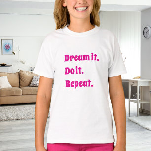 T-shirt Citation inspirante rose blanc rêve le fais le