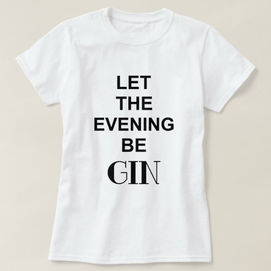 T-shirt Citation LA SOIRÉE SOIT DU GIN (Design devant)