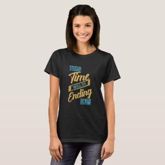 T-shirt Citation Motivante Cette Fois Se Termine Bientôt