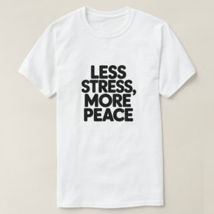 T-shirt Citation Motivationnelle Minimale Moins de Stress