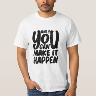 T-shirt citation "only_u_can_make_it_arrive"