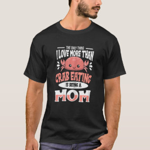 T-shirt Citation Pour Manger Un Crabe Pour Une Mère Qui Ma