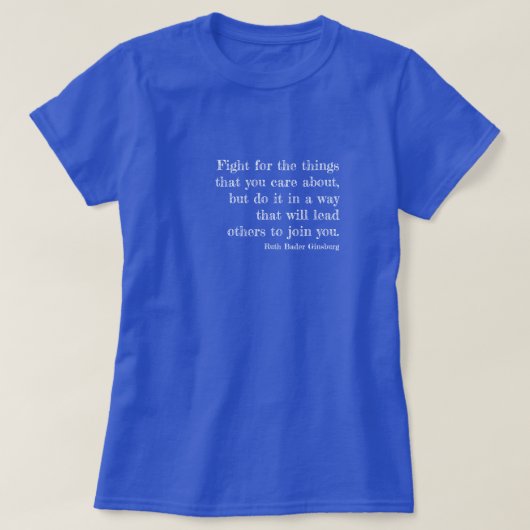 T-shirt Citation RBG - Luttez pour les choses qui vous int (Design devant)