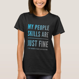 T-shirt Citation sarcasique Mes compétences relationnelles