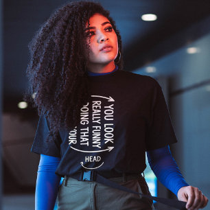 T-shirt Citation Sarcasique Tu as l'air vraiment drôle en 