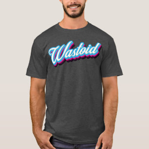 T-shirt Citation sarcastique des années 80 Wastoid