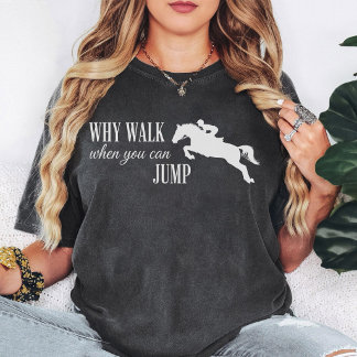T-shirt Citation Saut de Cheval Pourquoi Marcher Quand On