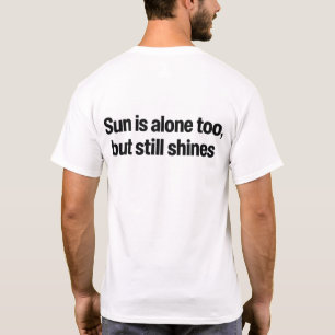 T-Shirt Citation Soleil Est Seul Mais Brille Encor