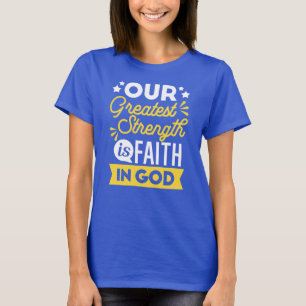 T-shirt Citation sur la foi en Dieu – Notre plus grande fo