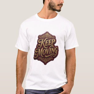 T-shirt citation tendance Or KEEP MOVING