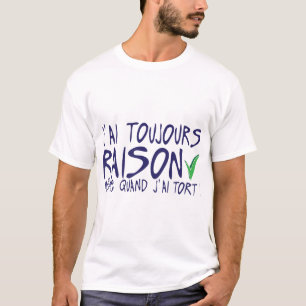 T-shirt citation toujours raison meme tort humour drole va