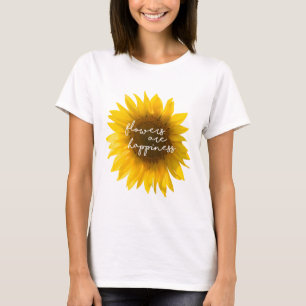 T-shirt Citation tournesol "les fleurs sont le bonheur"