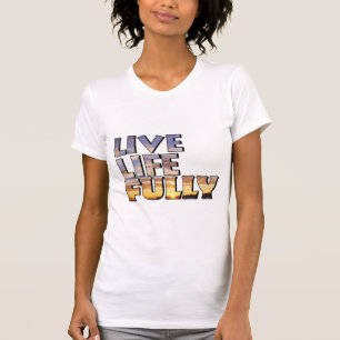 T-shirt Citation Vivre la vie pleinement