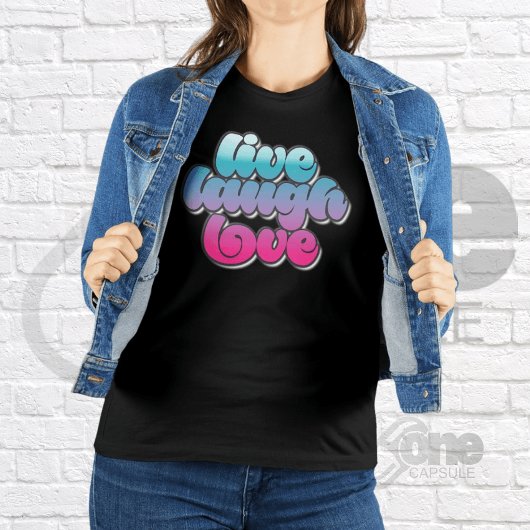 T-shirt Citations Cool de Live Laugh Love Inspiration