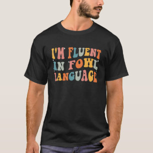 T-shirt Citations d'agriculteurs Je suis Fluent In Fowl La