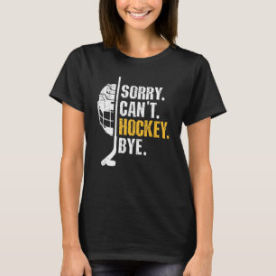 T-shirt Citations de hockey drôle Désolé ne peut pas Hocke